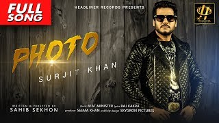 Surjit Khan - Photo | Full Song | Latest Punjabi Songs 2018 | Headliner Records