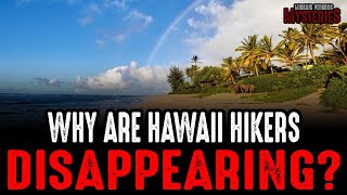 Why Are Hawaii Hikers DISAPPEARING?