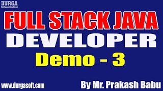 FULL STACK JAVA DEVELOPER tutorials || Demo - 3 || by Mr. Prakash Babu On 02-08-2021 @8:30AM IST