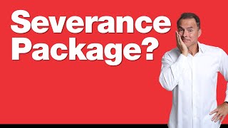 2-19-25 What You Should Do with a Severance Package