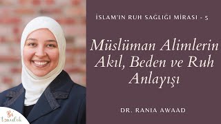 5) Müslüman Alimlerin Akıl, Beden ve Ruh Anlayışı - Dr. Rania Awaad