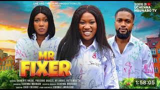 MR FIXER NIGERIAN MOVIE- CHINENYE NNEBE, NY ADDAE, PRECIOUS AKAEZE, RUTH WEALTH