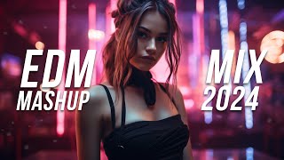 EDM Mashup Mix 2024 | Best Mashups & Remixes of Popular Songs - Party Music Mix