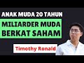 Timothy Ronald | Miliarder Muda dari Saham Umur 20 Tahun