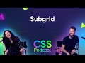 064: Subgrid - The CSS Podcast