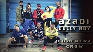 Azadi - DIVINE | Gully Boy | Ranveer Singh | 2k19 Best Hip Hop Dance | Crackerz Crew India