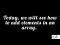 How to add elements in an Array and what are ArrayLists?