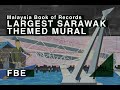 Behind FBE's Drawings for the 'Largest Sarawak Themed Mural' in Malaysia