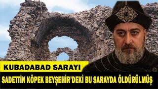 Sadettin Köpek'in Öldürüldüğü Yazlık Selçuklu  Sarayı ve Hikayesi. Diriliş Ertuğrul