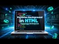 How to Add Particles Background in HTML | Stunning Website Effects Tutorial (2025)