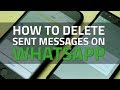 How To Delete Sent Messages on WhatsApp