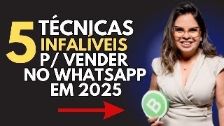 5 técnicas infalíveis p/ VENDER no WHATSAPP em 2025!