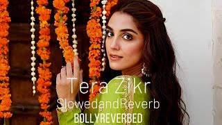 Tera Zikr ❤️‍🩹 - Darshan Raval | Slowed Reverb | Bolly reverbed