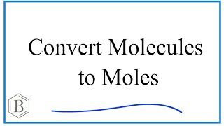 Convert Molecules to Moles