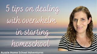 5 tips on dealing with overwhelm with starting homeschool!