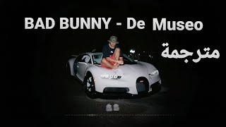 BAD BUNNY​ - DE MUSEO​ مترجمة