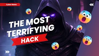 The Most Terrifying Hack in History: Uncovering the Shocking Truth