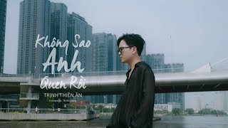 KHÔNG SAO ANH QUEN RỒI - TRỊNH THIÊN ÂN | SÁNG TÁC: THIÊN DŨNG | MUSIC VIDEO