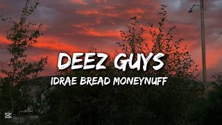 Idrae x Bread Moneynuff - Deez Guys | Lyrics