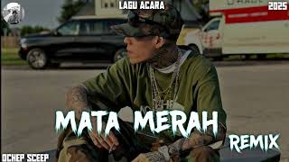 Lagu Acara 2025 || MATA MERAH REMIX || Remixer by Ochep Sceep