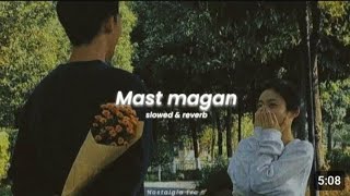 Mast Magan | [Slowed And Reverb] | Lofi Song | Slowed Reverb song | Use Headphones 🎧