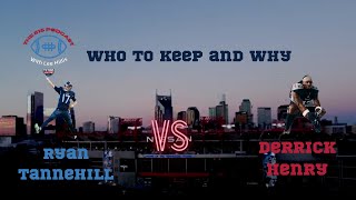 Who to keep and Why? Ryan Tannehill vs Derrick Henry