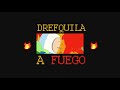 drefquila a fuego🔥