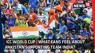 ICC World Cup 2019 | Fans React As Pakistan Supports Team India