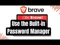 How to Use the Built in Password Manager in Brave