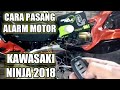 Cara pasang alarm motor injeksi kawasan ninja 2018 tanpa starter remote pakai alarm nine A1