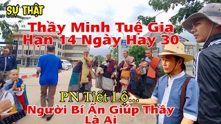 PN Tiết Lộ Người Bí Ẩn Giúp Thầy Minh Tuệ Là Ai? Sự Thật Thầy Gia Hạn 14 Hay 30 Ngày