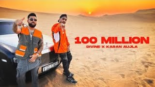 100 Million - DIVINE, Karan Aujla | Official Music Video