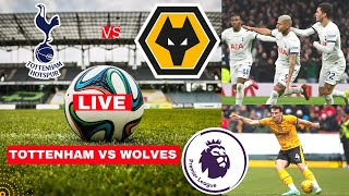 Tottenham vs Wolves Live Stream Premier League Football EPL Match Today Score Highlights Spurs FC