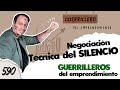 Técnica del Silencio en Negociación 1, capacidad para los GUERRILLEROS del emprendimiento