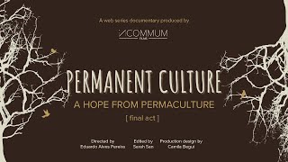WEB SERIES DOCUMENTARY // PERMANENT CULTURE - FINAL ACT | A hope from Permaculture
