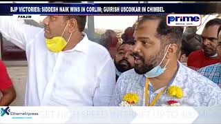 BJP VICTORIES  SIDDESH NAIK WINS IN CORLIM; GUIRISH USCOIKAR IN CHIMBEL