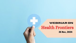 Health Frontiers | 26 Nov 2024 | Sciconx Webinars