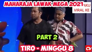 TIRO I MAHARAJA LAWAK MEGA 2021 I MINGGU 8 I PART 2 #tiro