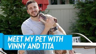 Meet My Pet With Vinny Guadagnino and Tita