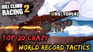 TOP 20 *NEW* CRAZY WORLD RECORDS TACTICS 🔥 - Hill Climb Racing 2