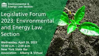 Legislative Forum 2023: Environmental And Energy Law Section | April 26th, 2023