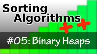Sorting Algorithms++ Ep05: Binary Heaps