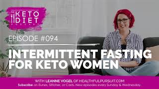 Intermittent Fasting for Keto Women | The Keto Diet Podcast Ep 94 with Megan Ramos