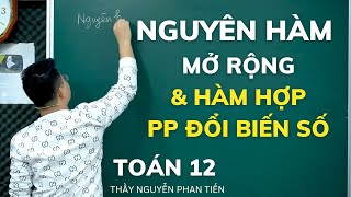 Nguyên Hàm  (Toán 12) - Buổi 2.1 Nguyên Hàm Mở Rộng, Hàm Hợp || Thầy Nguyễn Phan Tiến