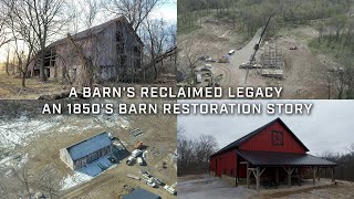 A Barn's Reclaimed Legacy   An 1850's Barn Restoration Story