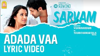 Sarvam | Adada Vaa - Lyric Video | Arya | Trisha | Vishnuvardhan | Yuvan Shankar Raja | Ayngaran