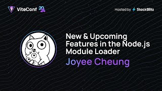 Joyee Cheung | New & Upcoming Features in the Node.js Module Loader | ViteConf 2024