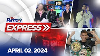 TV Patrol Express: April 02, 2024