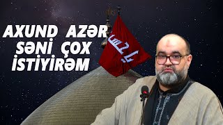 Axund Azər :  Səni  çox  istiyirəm