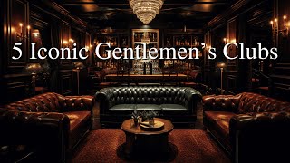 5 of the Most Exclusive Gentlemen's Clubs in the World | Legacy, Power & Tradition